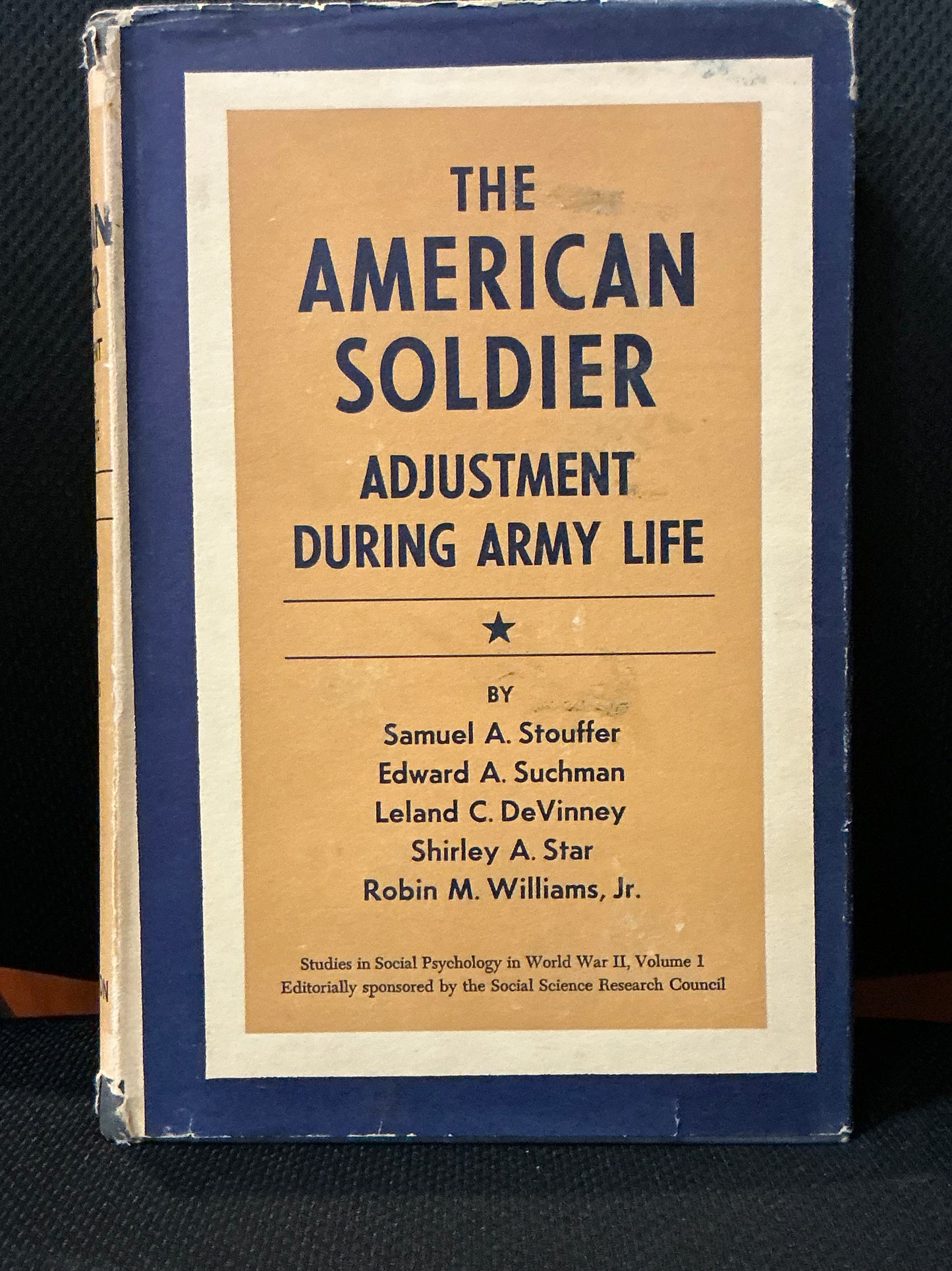 The American Soldier: Adjustment During Army Life: Studies in Social Psychology in World War II vol 1