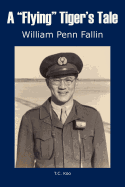 A "Flying" Tiger's Tale by William Penn Falin