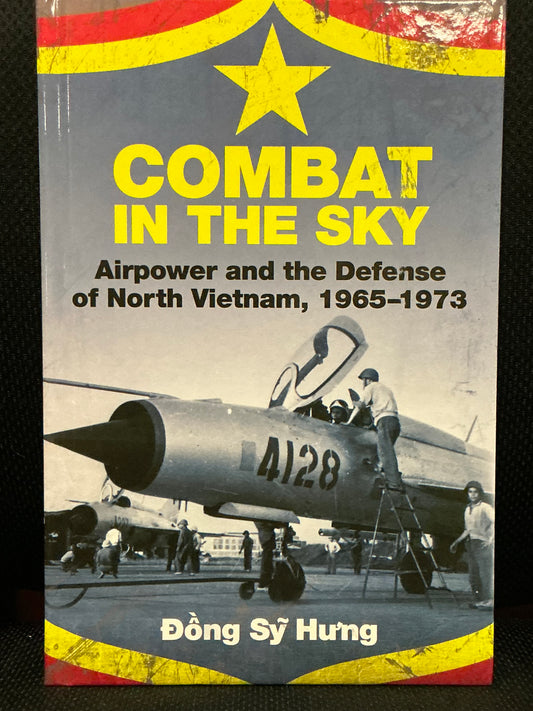 Combat in the Sky : Airpower and the Defense of North Vietnam, 1965-1973
