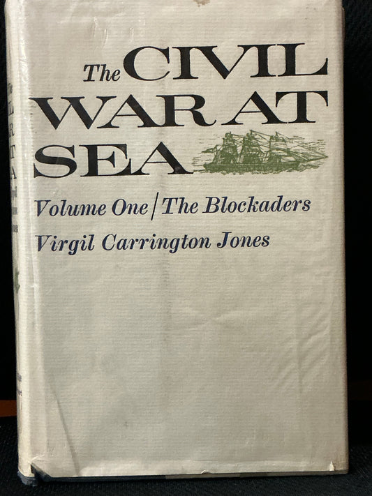 The Civil War at Sea Vol. 1 The Blockaders by Virgil Carrington Jones