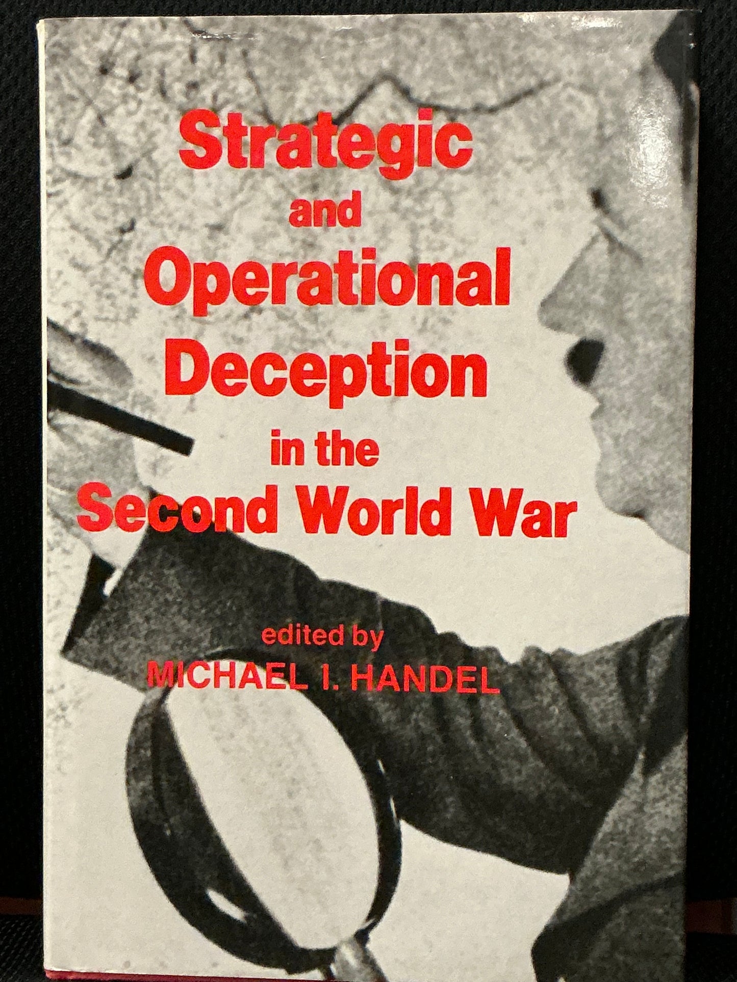 Strategic and Operational Deception in the Second World War by Michael Handel