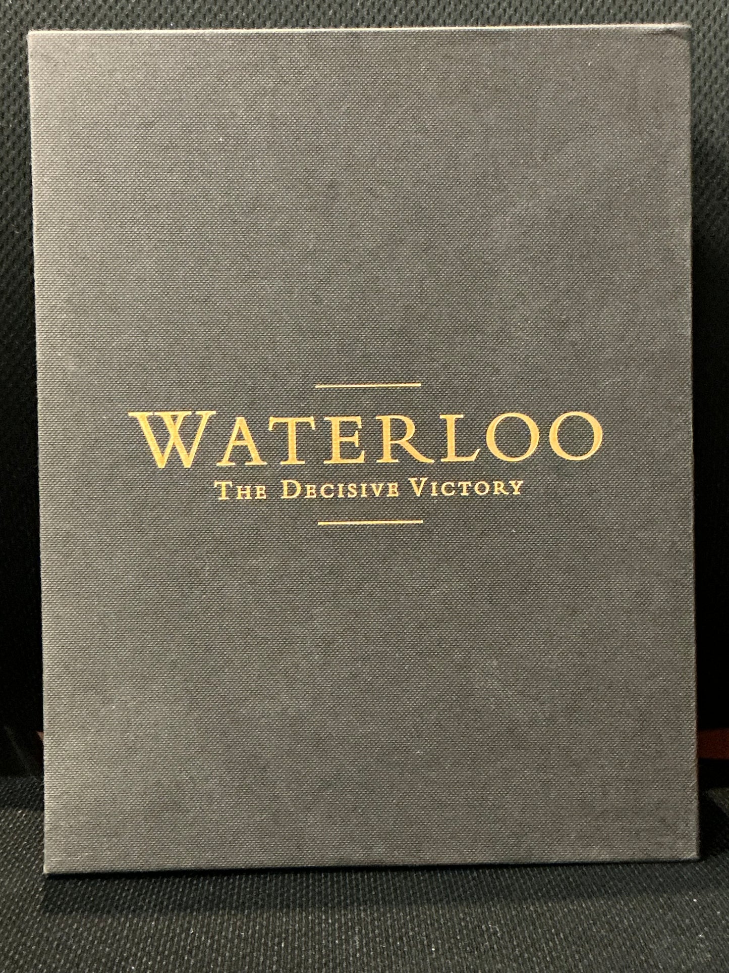 Waterloo the Decisive Victory edited by Colonel Nick Lipscombe