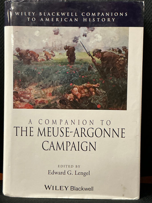 A Companion to the Meuse-Argonne Campaign edited by Edward Lengel