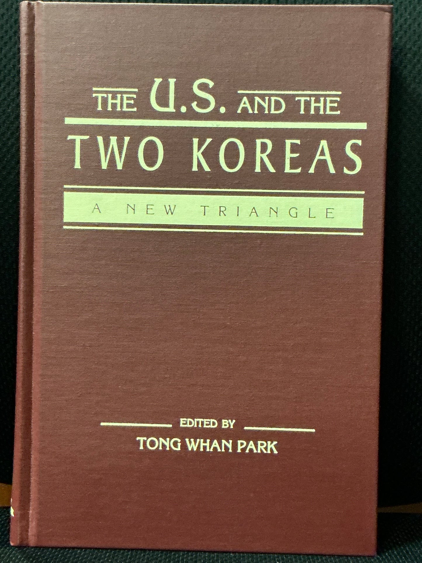 The U.S. and the Two Koreas edited by Tong Whan Park