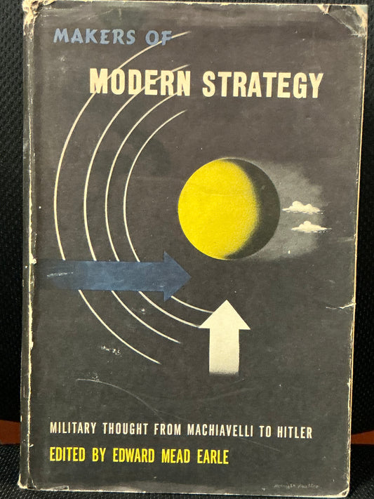 Makers of Modern Strategy Edited by Edward Earle