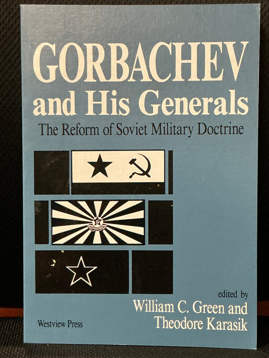 Gorbachev and His Generals by Green and Karasik