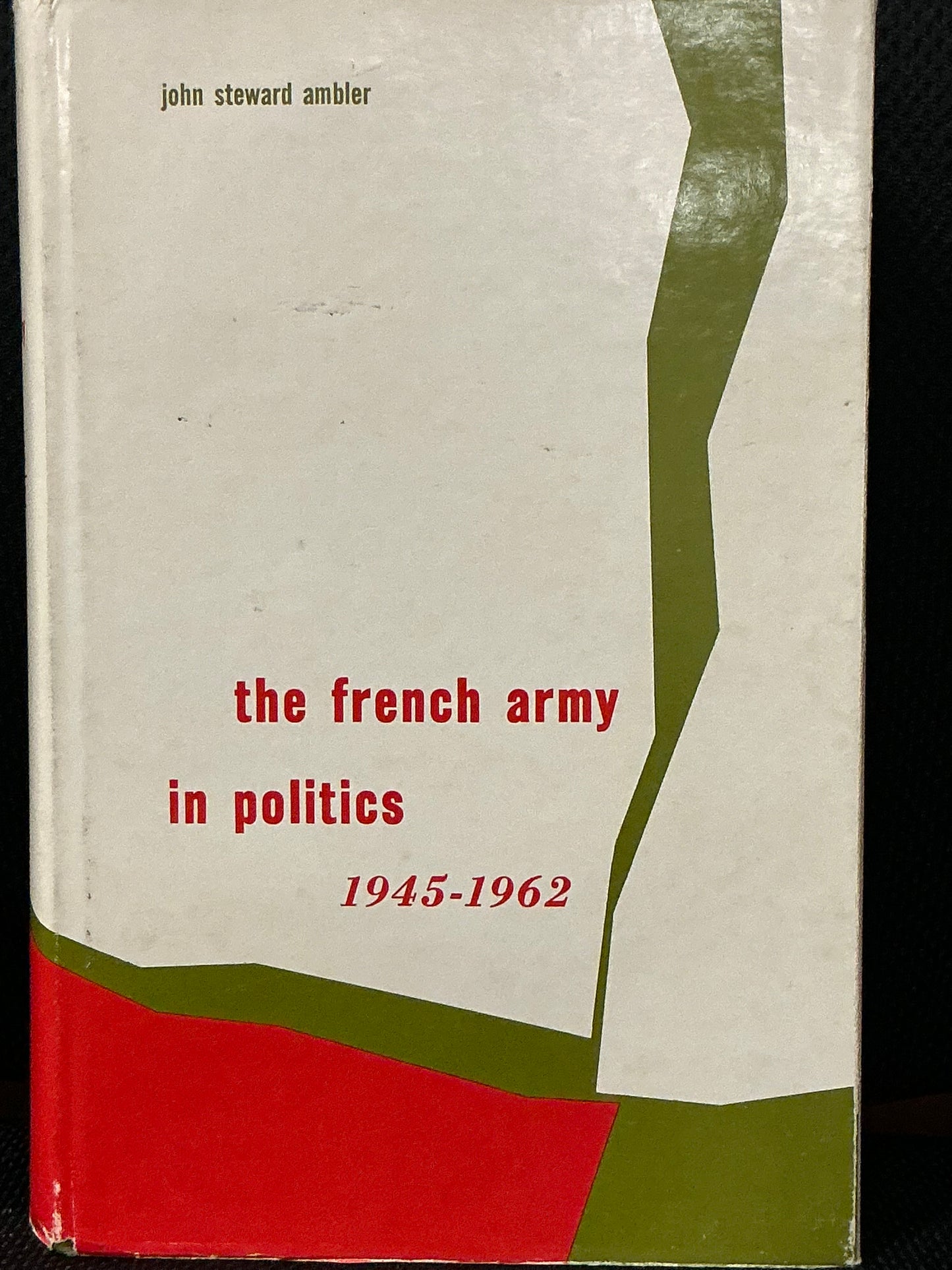 The French Army in Politics by John Ambler