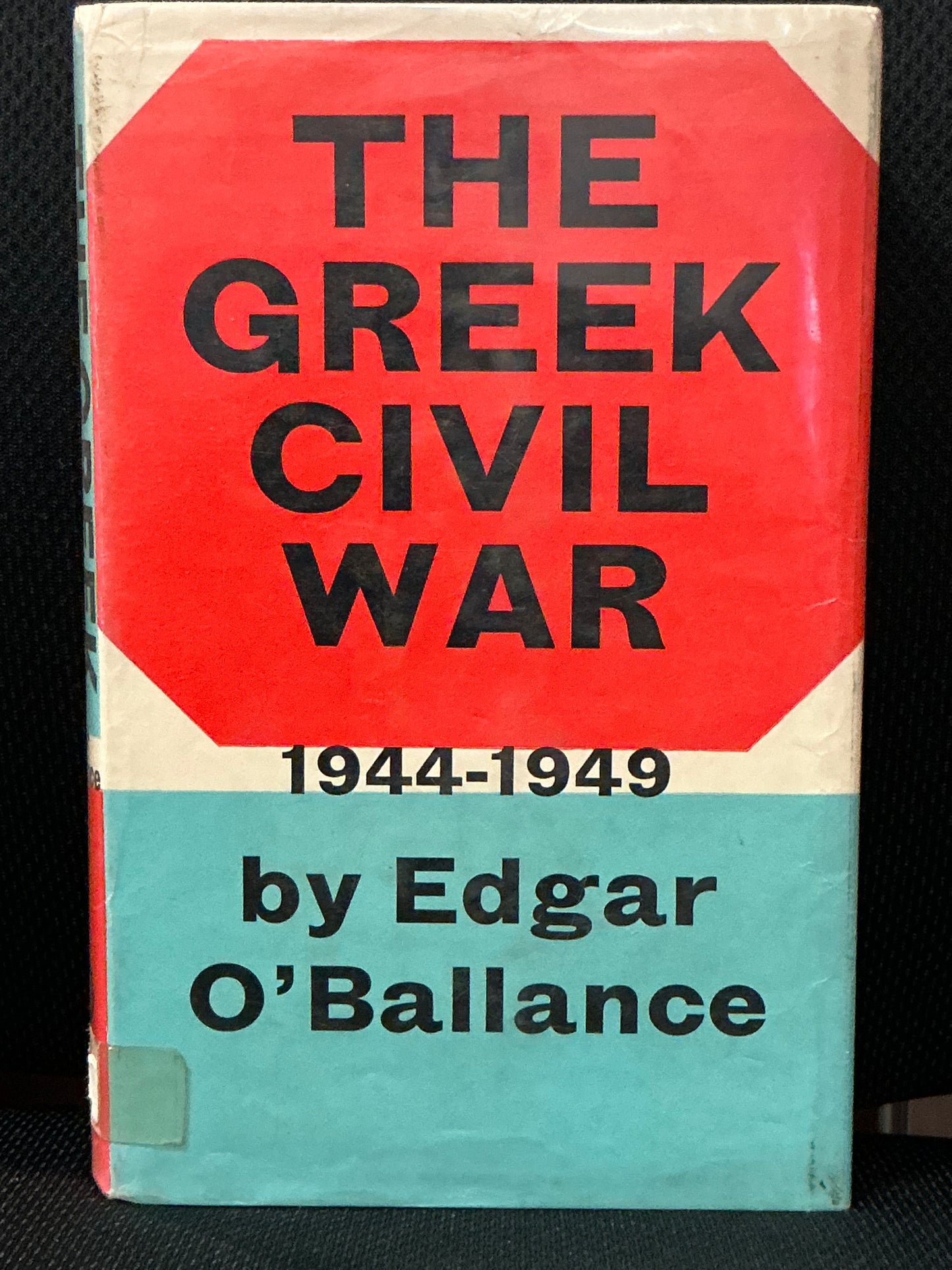 The Greek Civil War by Edgar O'Ballance
