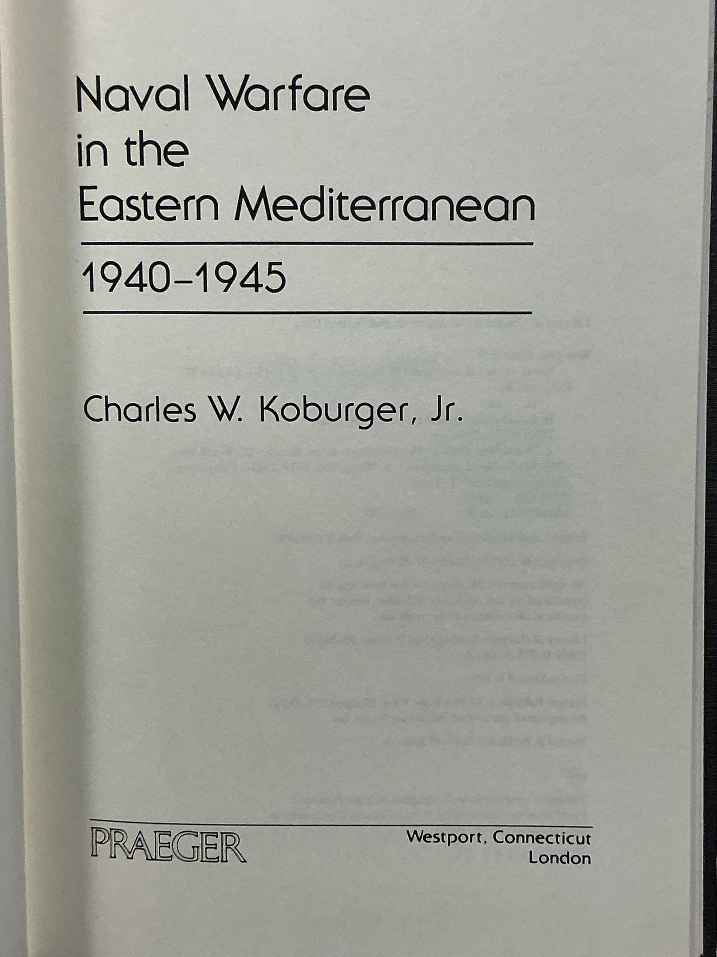 Naval Warfare in the Eastern Mediterranean 1940-1945 by Charles Koburger Jr.