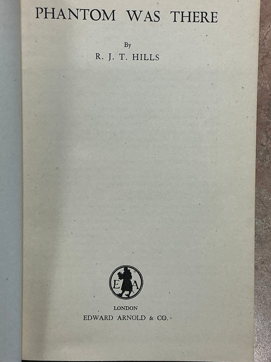 Phantom was There by R. J. T. Hills