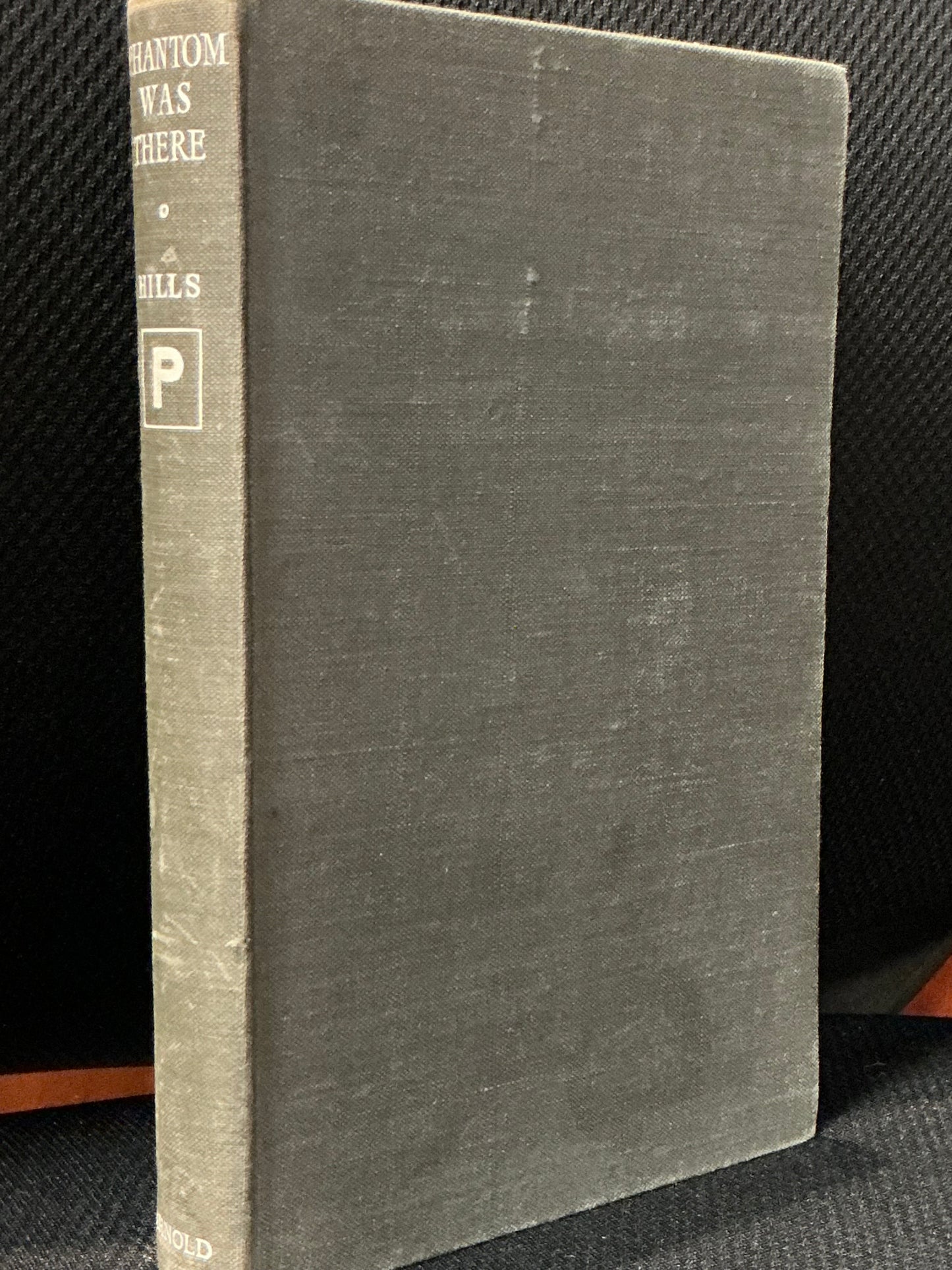 Phantom was There by R. J. T. Hills