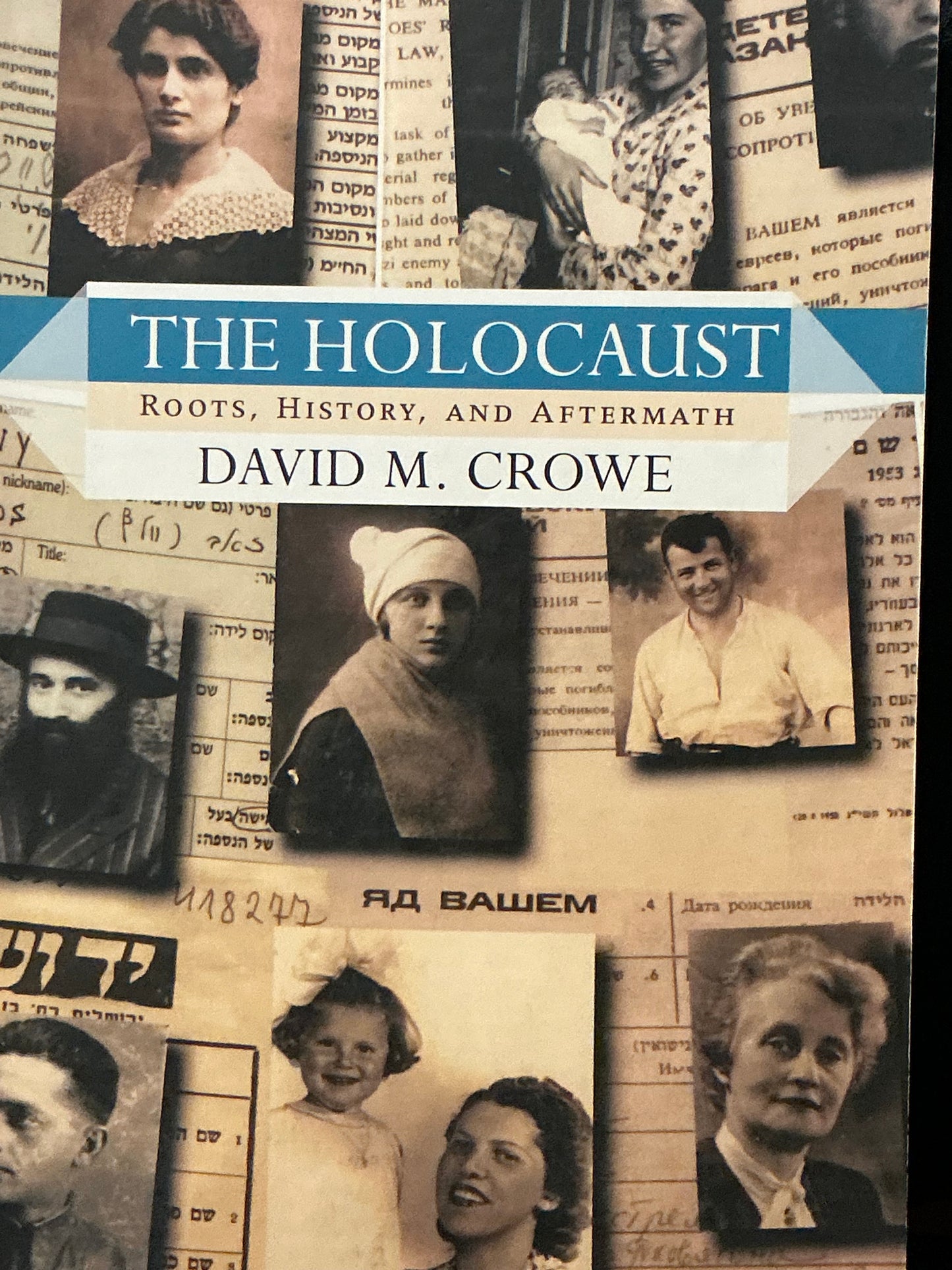 The Holocaust Roots, History, and Aftermath by David Crowe