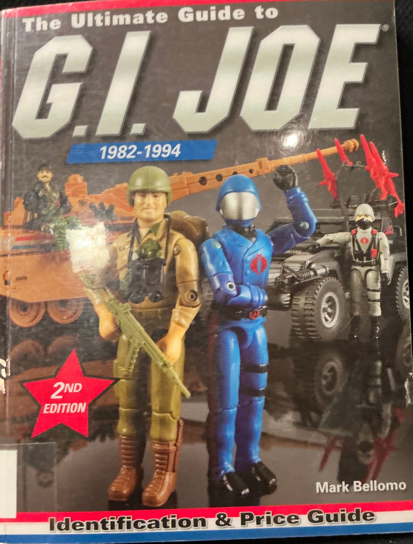 The Ultimate Guide to G. I. Joe, 2nd Ed., 1982-1994 by Mark Bellomo