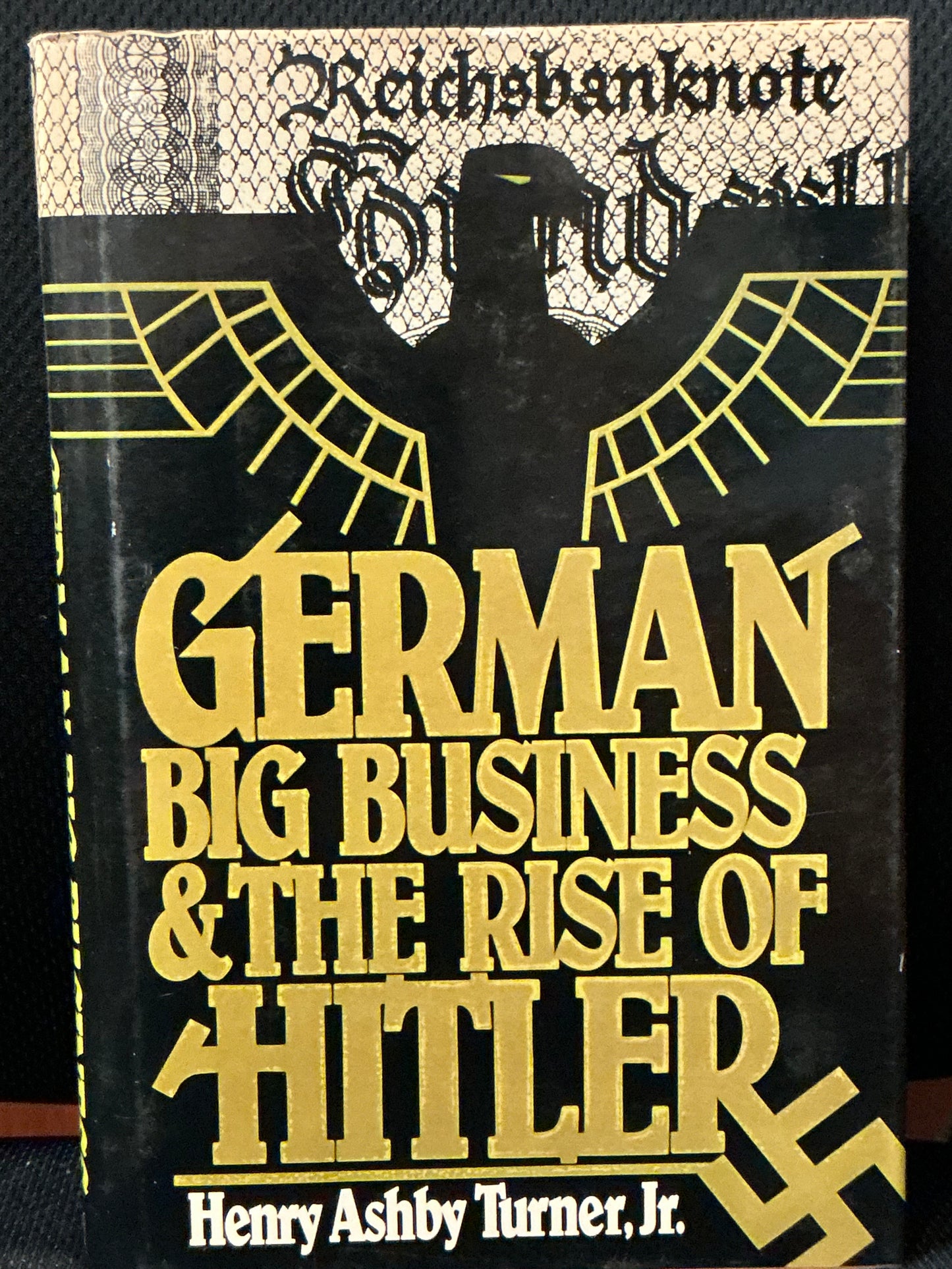 German Big Business and the Rise of Hitler by Henry Turner