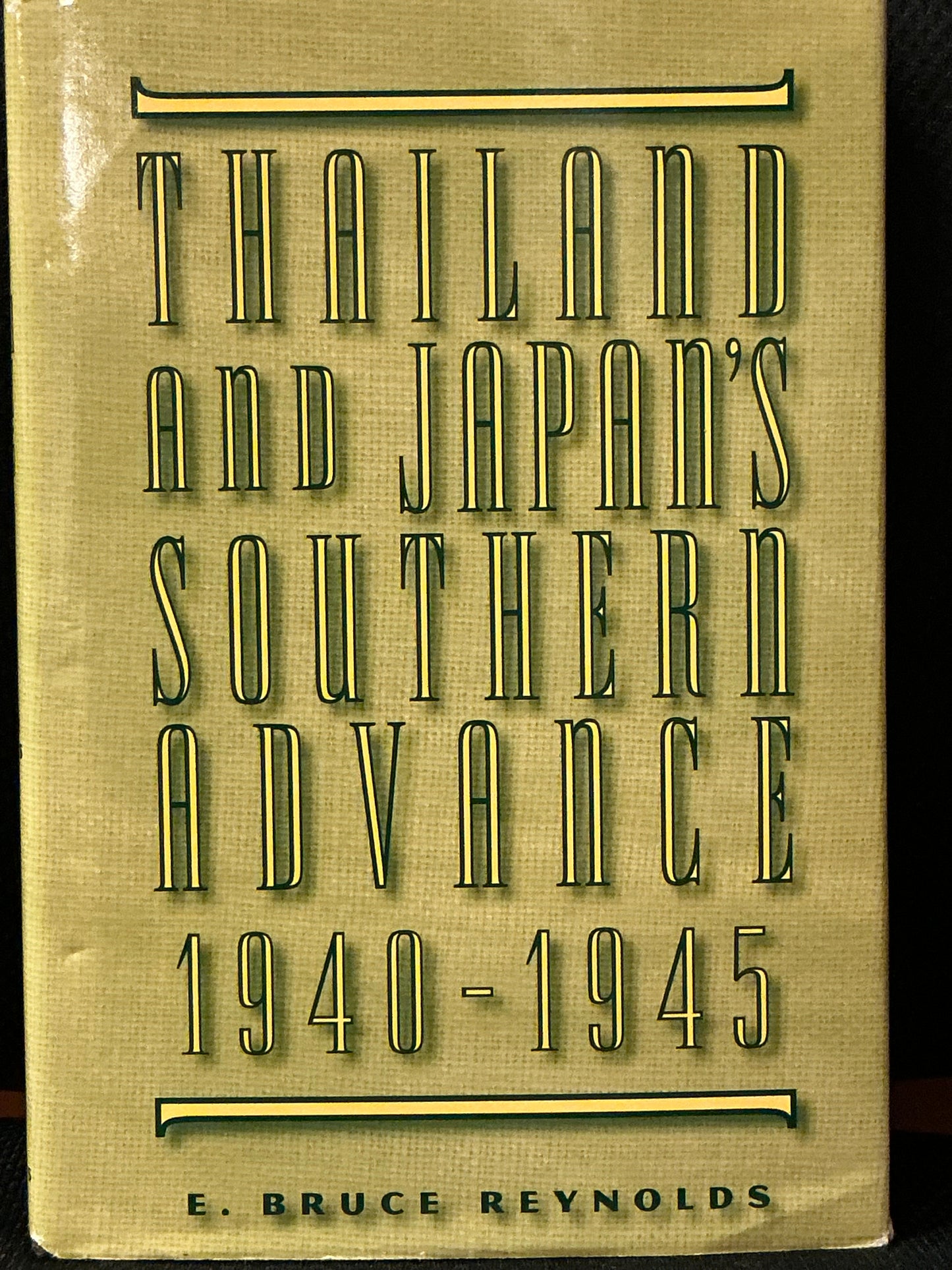 Thailand and Japan's Southern Advance 1940-1954 by E. Bruce Reynolds