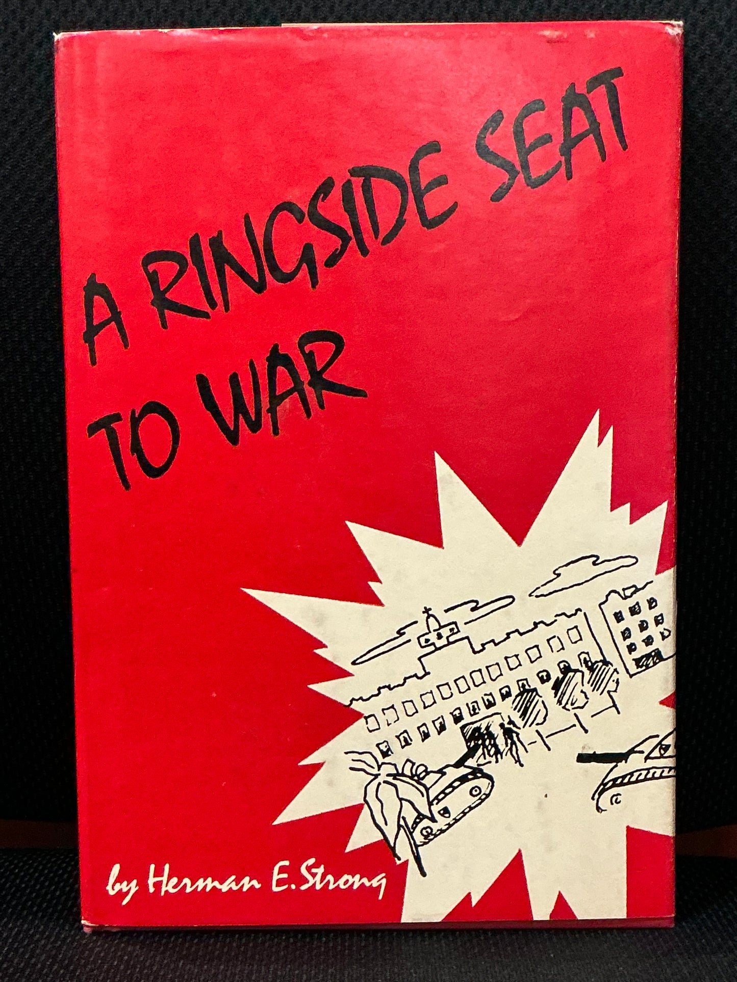 A Ringside Seat to War by Herman Strong
