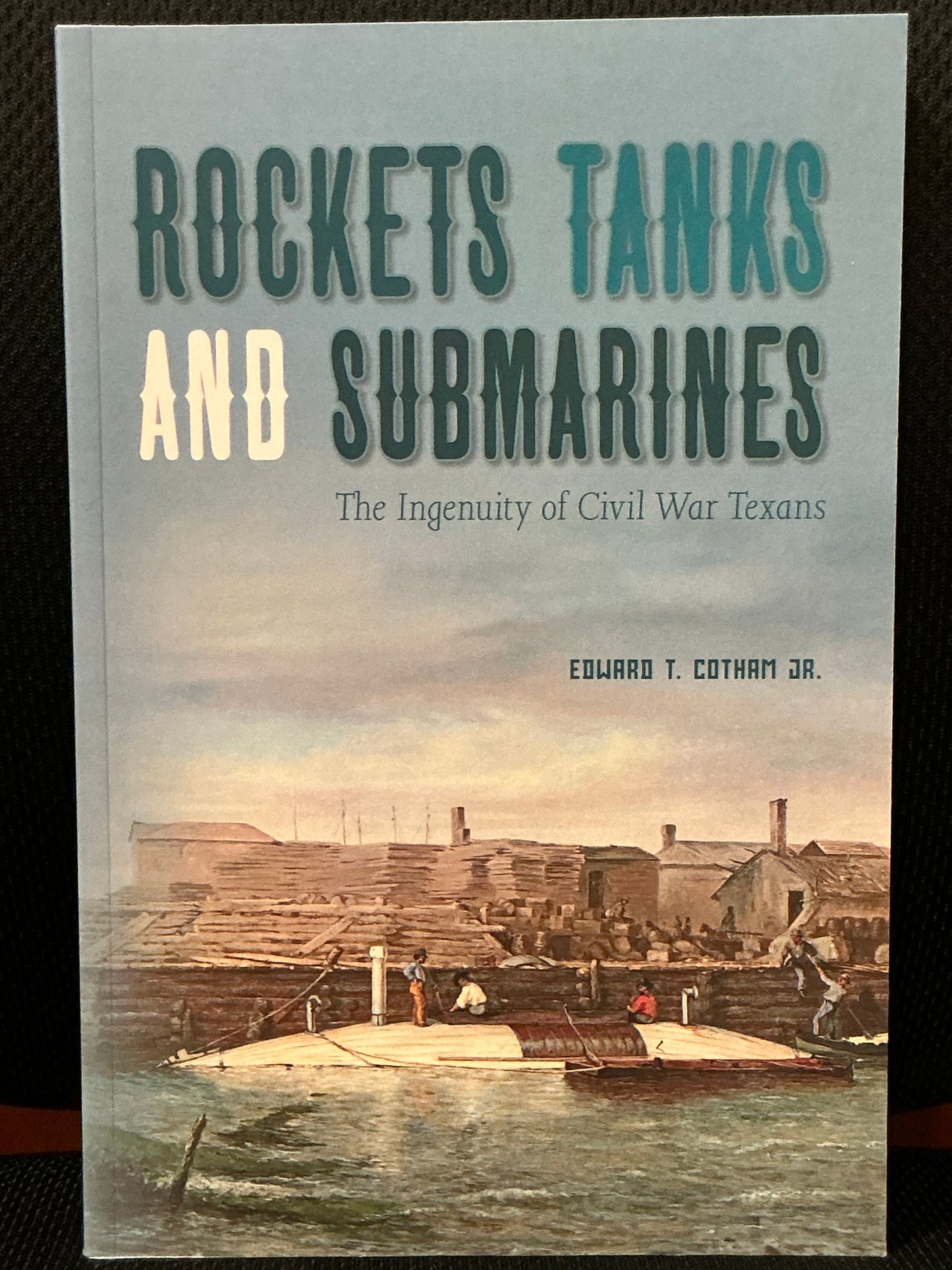 Rockets Tanks and Submarines by Edward Cotham