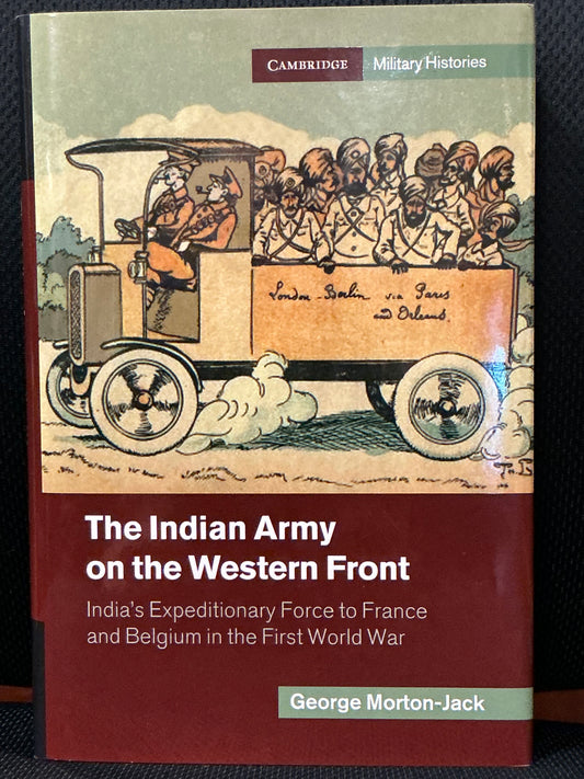 The Indian Army on the Western Front by George Morton-Jack
