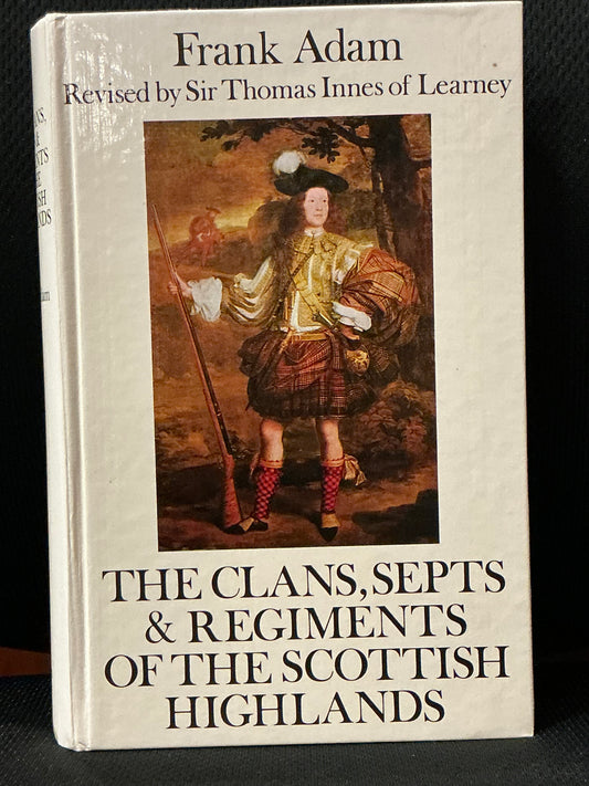 The Clans, Septs & Regiments of the Scottish Highlands by Frank Adams