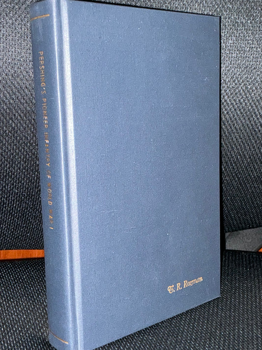 Pershing's Pioneer Infantry of WW I by Moses Thisted