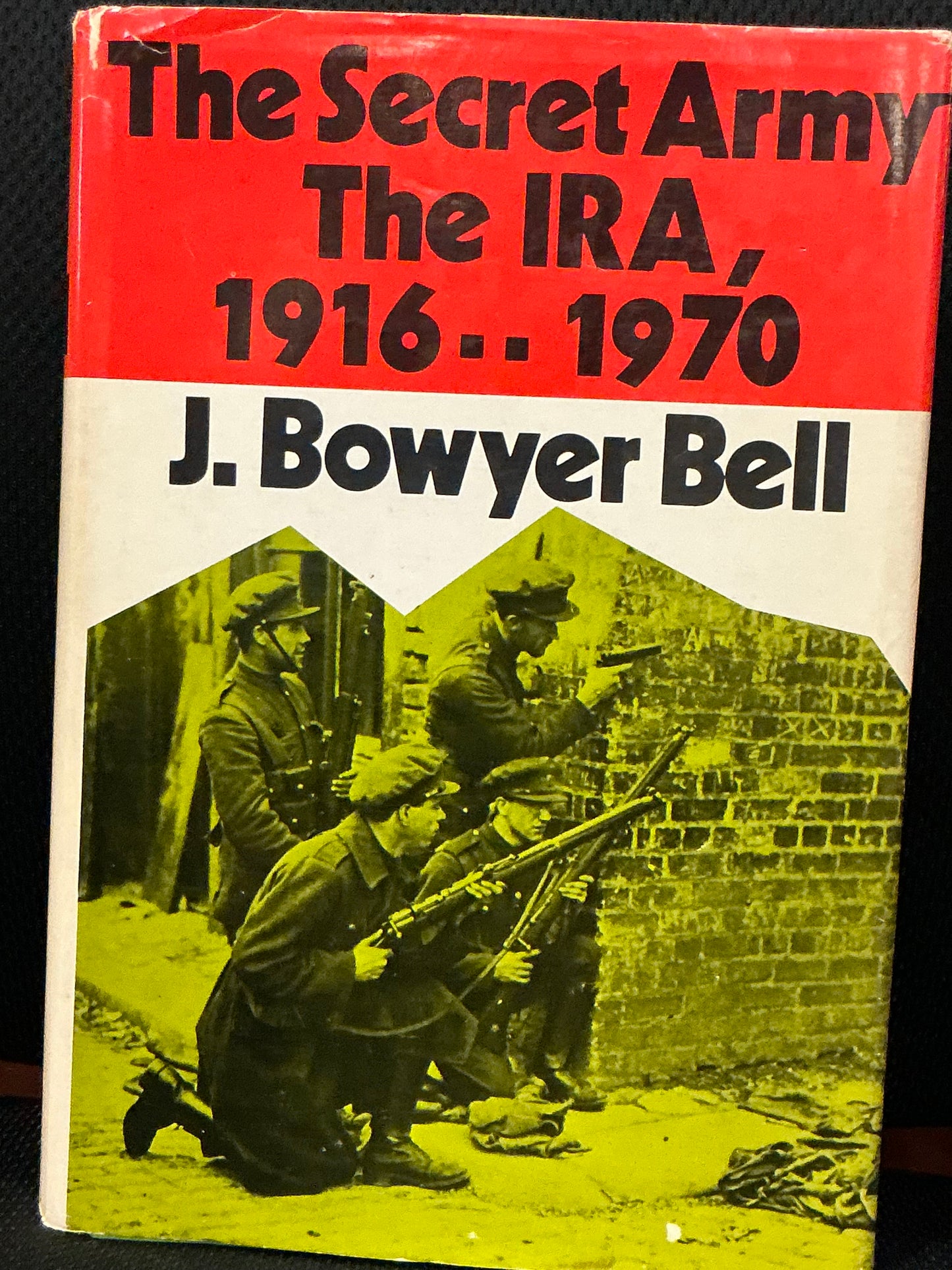 The Secret Army the IRA 1916-1970 by J. Bowyer Bell