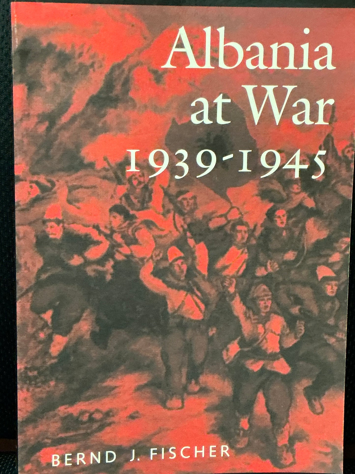 Albania at War 1939-1945 by Bernd Fischer