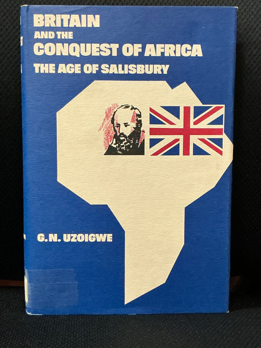 Britan and the Conquest of Africa by G. N. Uzoigwe