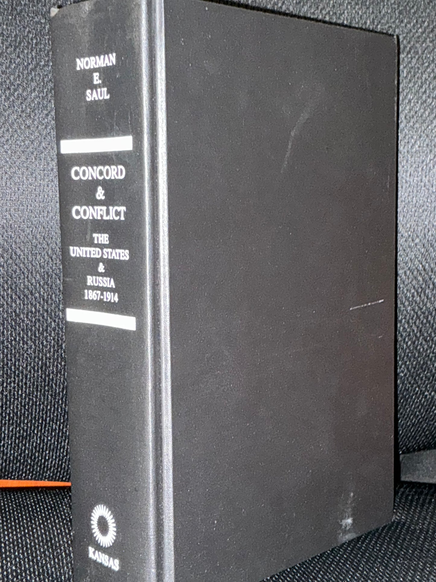 Concord and Conflict the United States and Russia 1867-1914 by Norman Saul