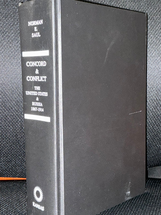 Concord and Conflict the United States and Russia 1867-1914 by Norman Saul