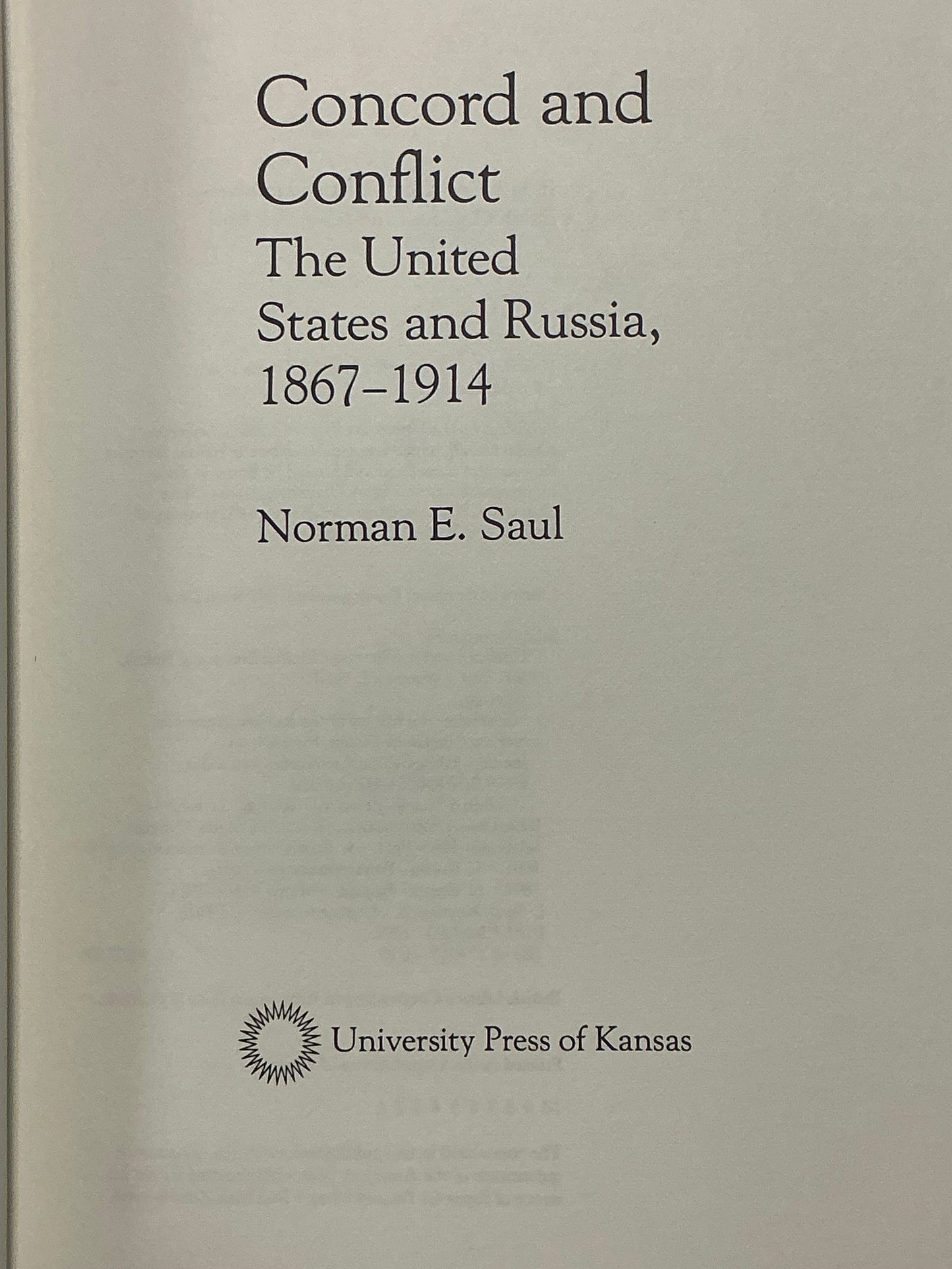 Concord and Conflict the United States and Russia 1867-1914 by Norman Saul