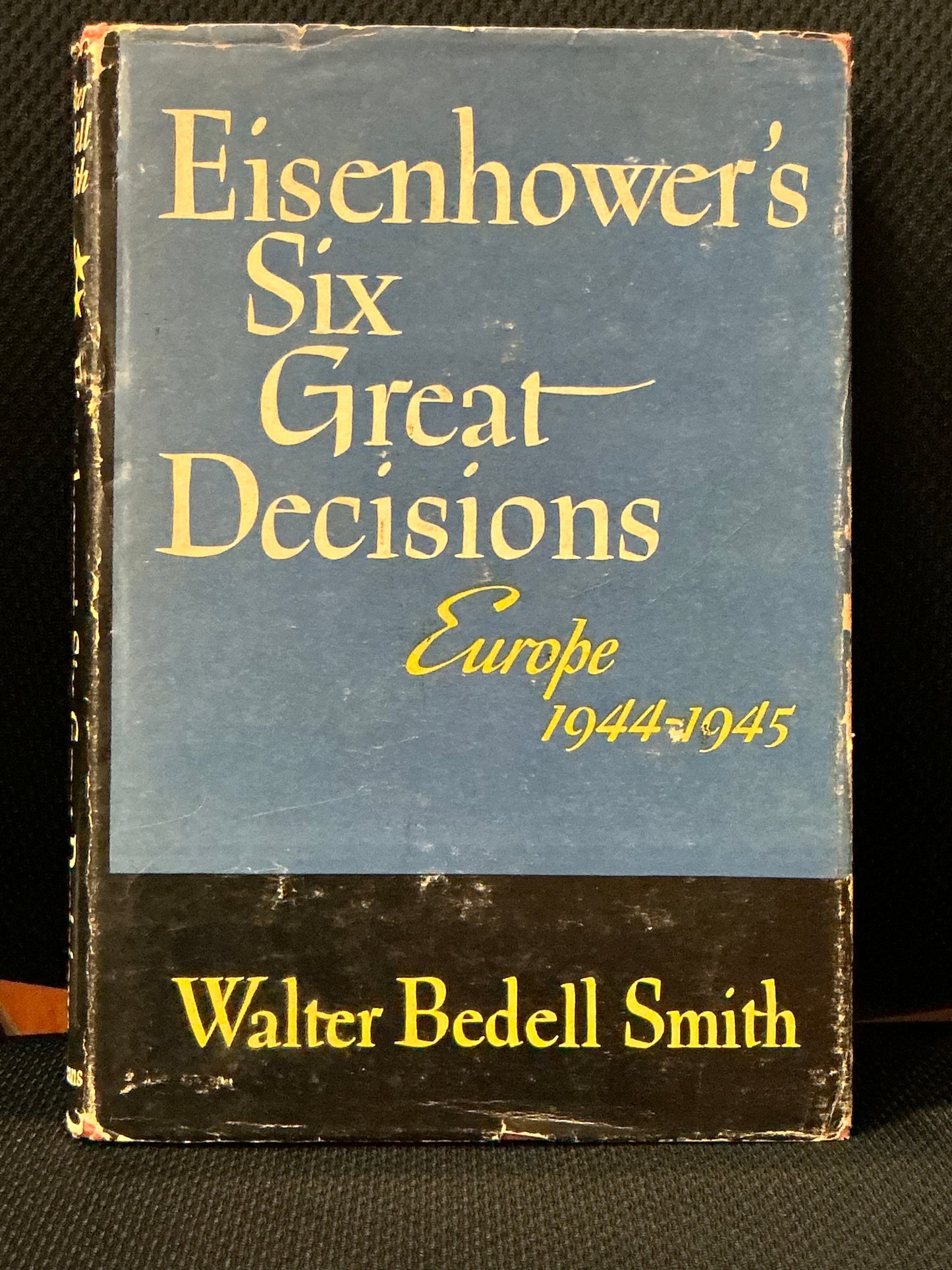 Eisenhower's Six Great Decisions Europe 1944-45 by Walter Smith