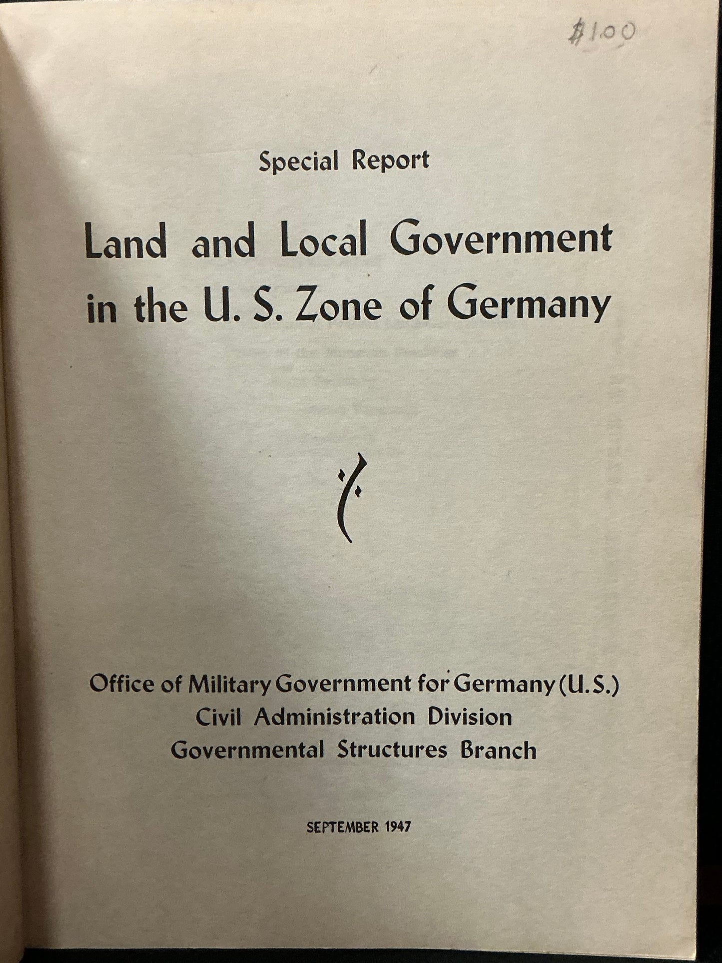 Land and Local Government in the US Zone of Germany : Office of the Military Government for Germany (US) Civil Administration Division 1947