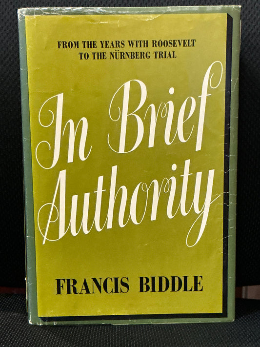 In Brief Authority by Francis Biddle