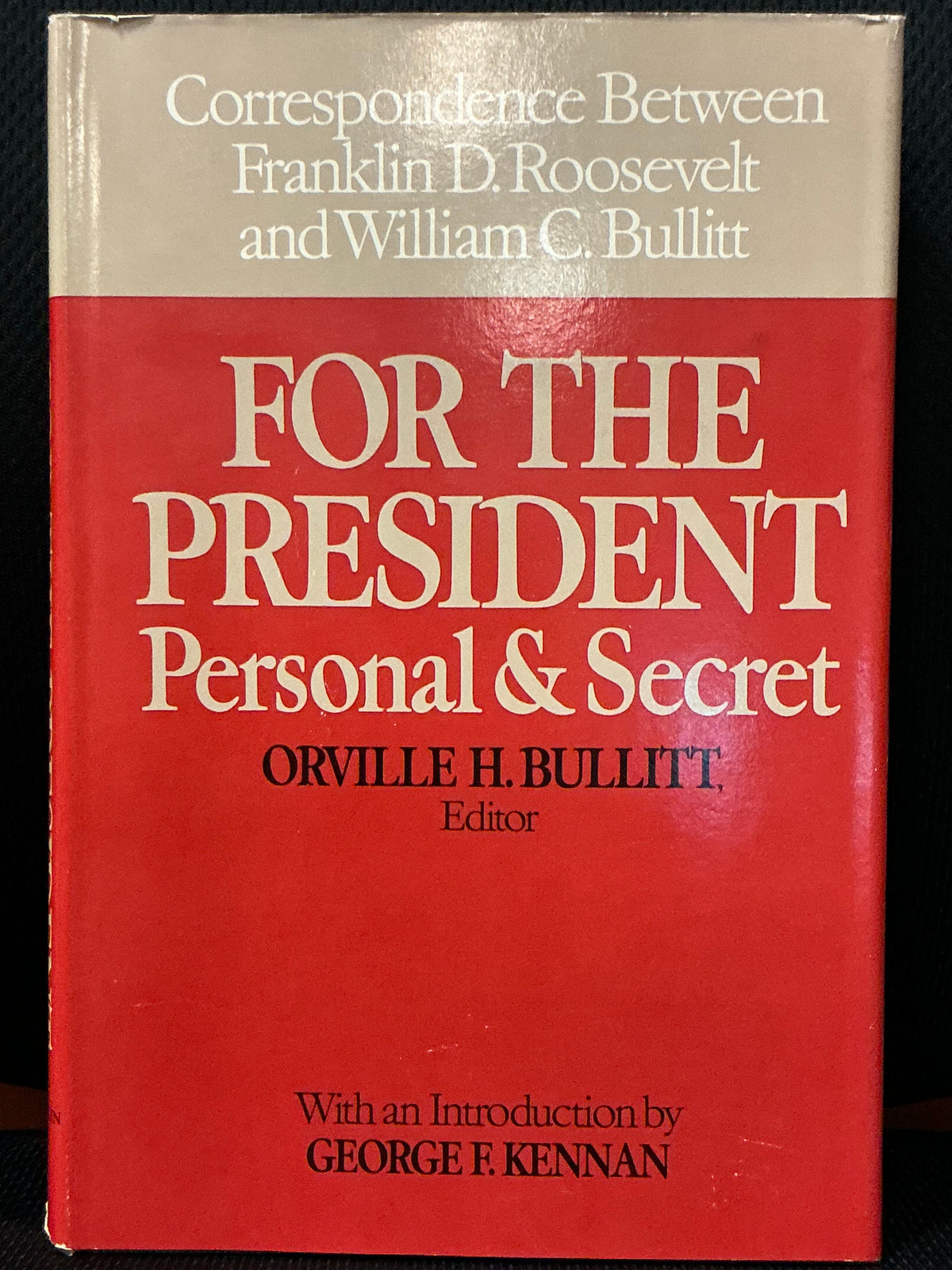 For the President Edited by Orville Bullitt