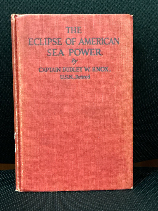 The Eclipse of American Sea Power by Dudley Knox