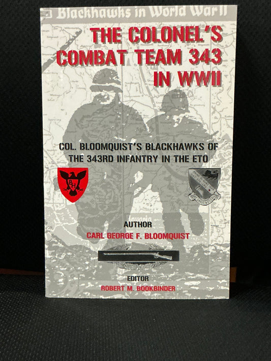 The Colonel's Combat Team 343 in WWII, Carl George F. Bloomquist