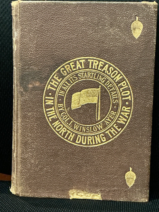 The Great Treason Plot in the North During the War by I. Winslow Ayer