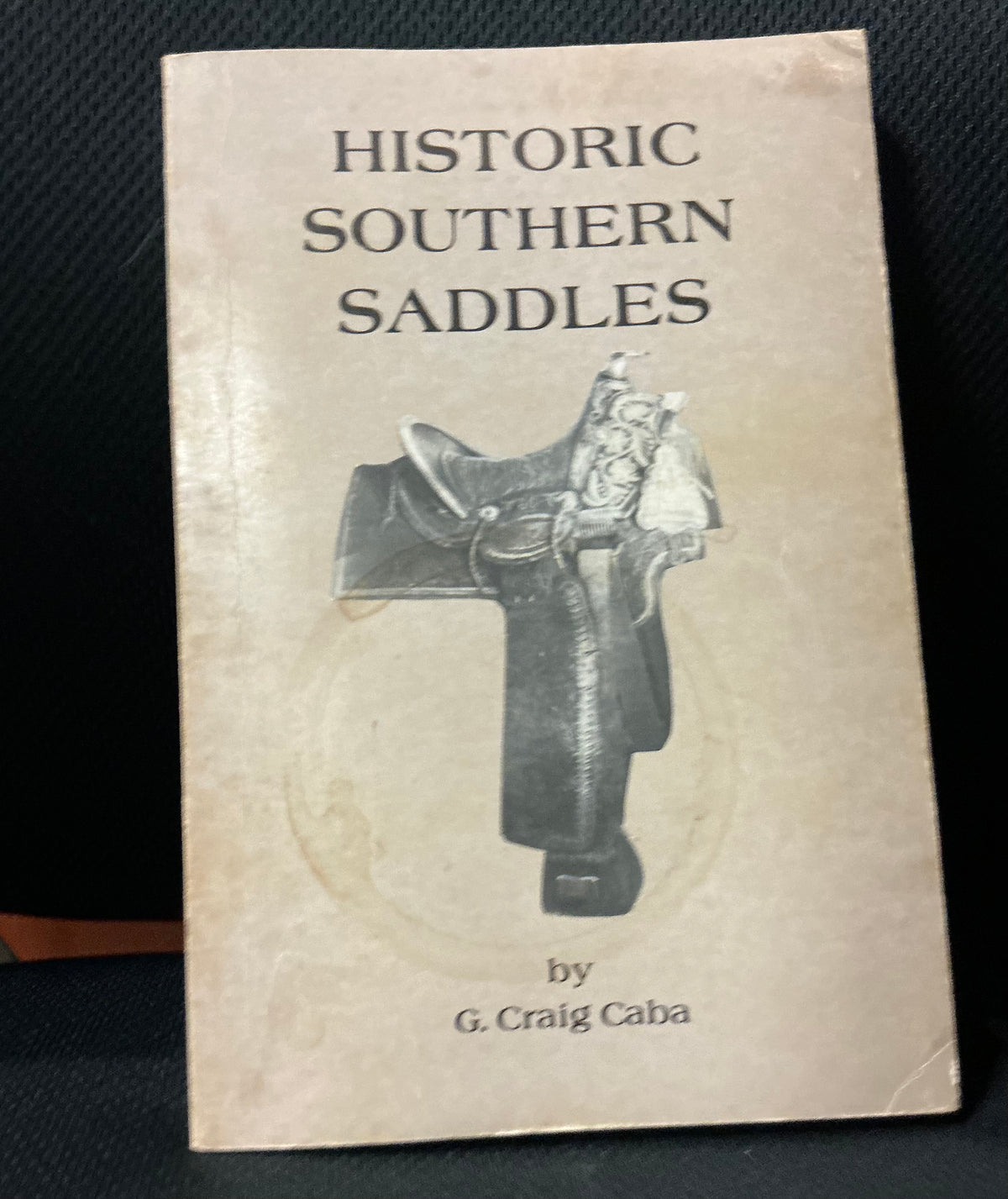 Historic Southern Saddles, 1840-1865, G. Craig Caba